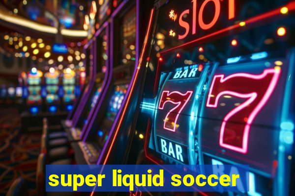 super liquid soccer